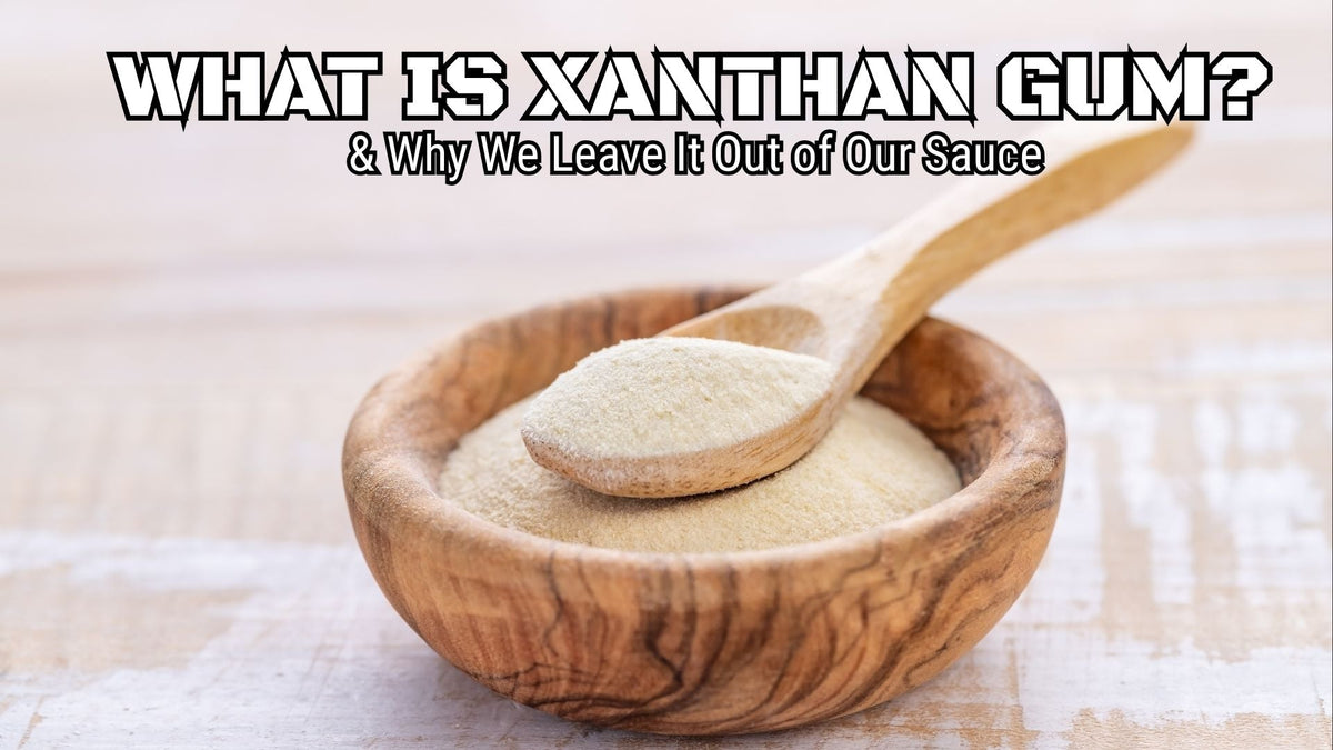 What Is Xanthan Gum? Why We Leave It Out of Our Sauce