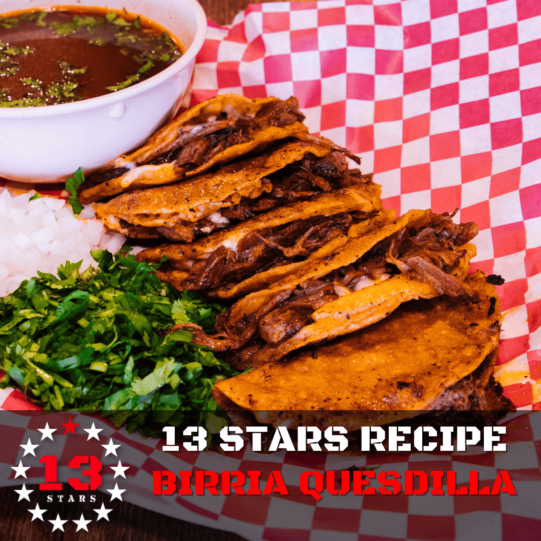 Birria Quesdillas - 13 Stars Hot Sauce