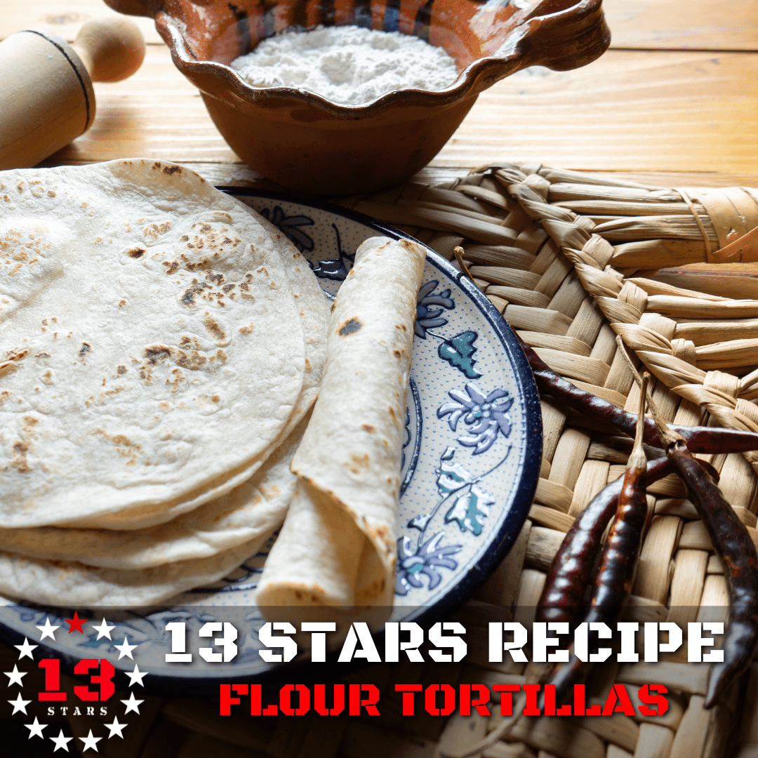 Homemade Flour Tortillas - 13 Stars Hot Sauce